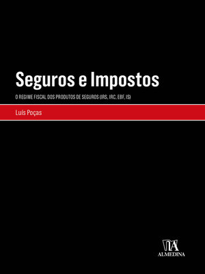 cover image of Seguros e Impostos--O regime fiscal dos produtos de seguros (IRS, IRC, EBF, IS)